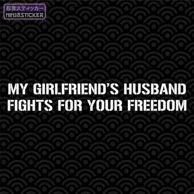 My Girlfriend's Husband Fights For Your Freedom Sticker