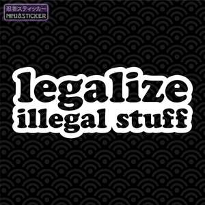 Legalize Illegal Stuff Sticker