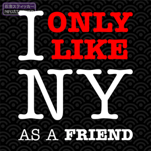 I Only Like NY as a Friend Sticker